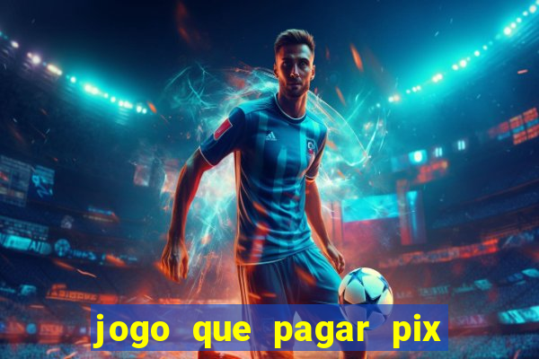 jogo que pagar pix na hora